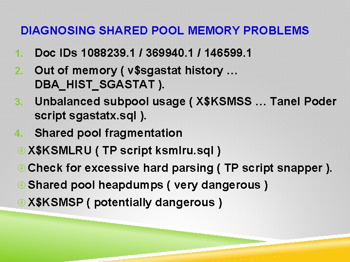 DIAGNOSING SHARED POOL MEMORY PROBLEMS Doc IDs 1088239. 1 / 369940. 1 / 146599.