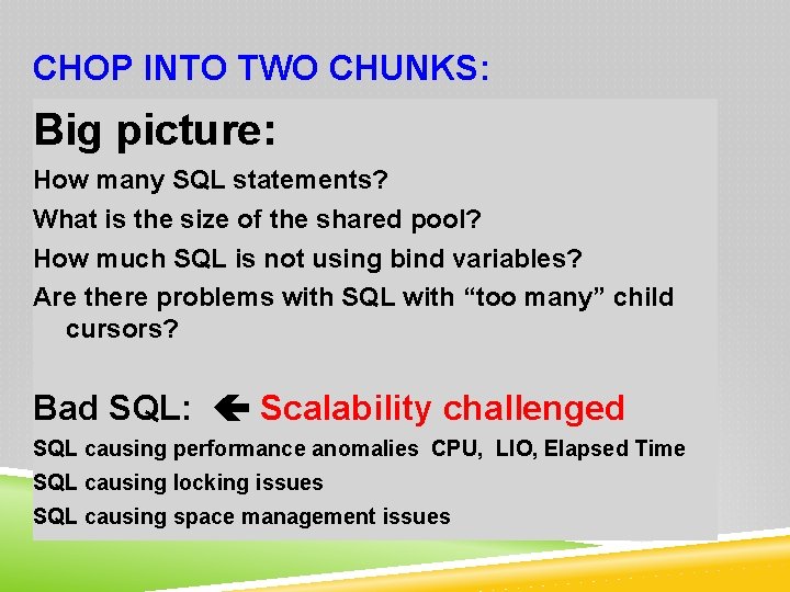 CHOP INTO TWO CHUNKS: Big picture: How many SQL statements? What is the size