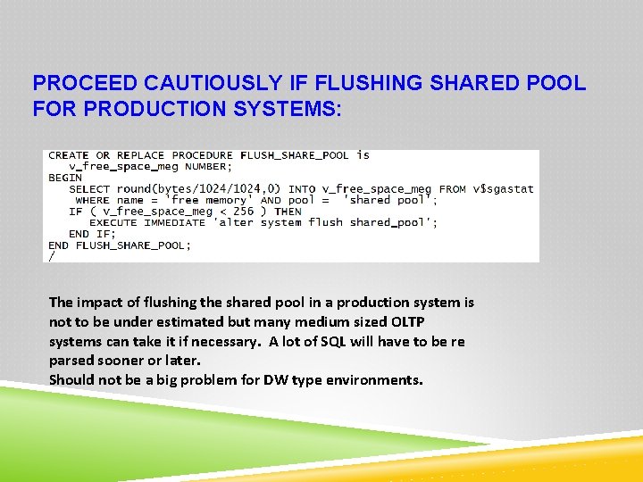 PROCEED CAUTIOUSLY IF FLUSHING SHARED POOL FOR PRODUCTION SYSTEMS: The impact of flushing the