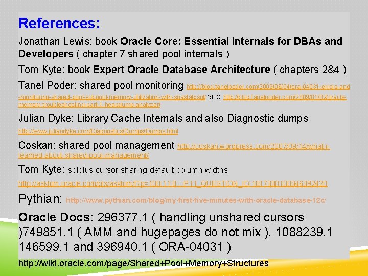 References: Jonathan Lewis: book Oracle Core: Essential Internals for DBAs and Developers ( chapter