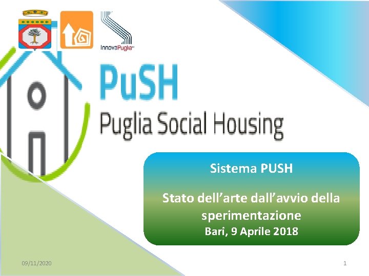 Sistema PUSH Stato dell’arte dall’avvio della sperimentazione Bari, 9 Aprile 2018 09/11/2020 1 