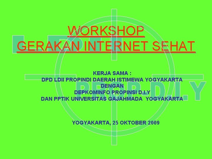 WORKSHOP GERAKAN INTERNET SEHAT KERJA SAMA : DPD LDII PROPINDI DAERAH ISTIMEWA YOGYAKARTA DENGAN