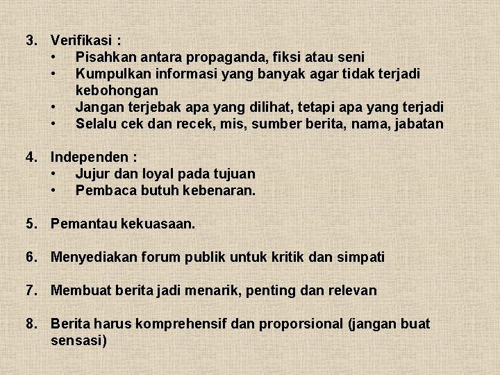 3. Verifikasi : • Pisahkan antara propaganda, fiksi atau seni • Kumpulkan informasi yang