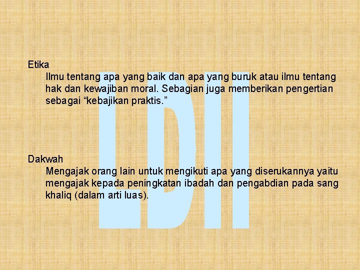 Etika Ilmu tentang apa yang baik dan apa yang buruk atau ilmu tentang hak