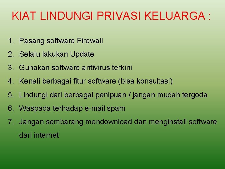 KIAT LINDUNGI PRIVASI KELUARGA : 1. Pasang software Firewall 2. Selalu lakukan Update 3.