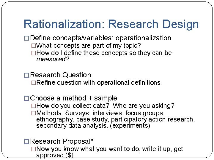 Rationalization: Research Design � Define concepts/variables: operationalization �What concepts are part of my topic? Rationalization: Research Design � Define concepts/variables: operationalization �What concepts are part of my topic?