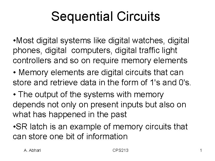 Sequential Circuits • Most digital systems like digital watches, digital phones, digital computers, digital