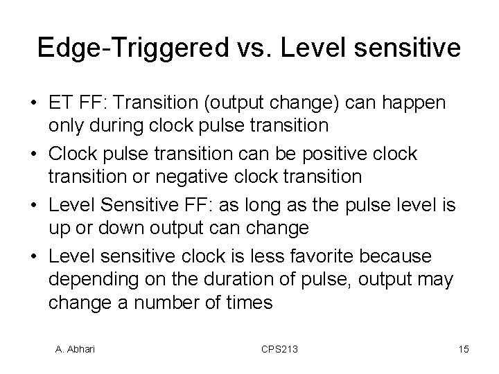 Edge-Triggered vs. Level sensitive • ET FF: Transition (output change) can happen only during