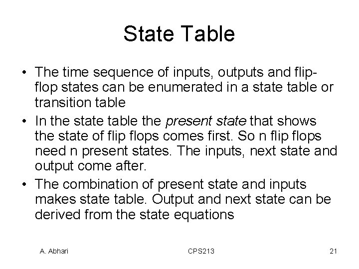 State Table • The time sequence of inputs, outputs and flipflop states can be