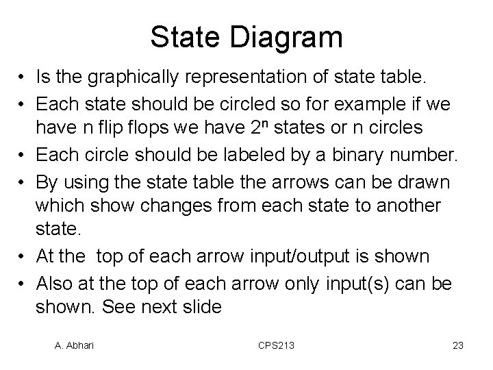 State Diagram • Is the graphically representation of state table. • Each state should