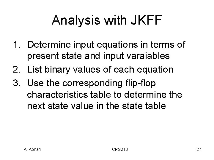 Analysis with JKFF 1. Determine input equations in terms of present state and input
