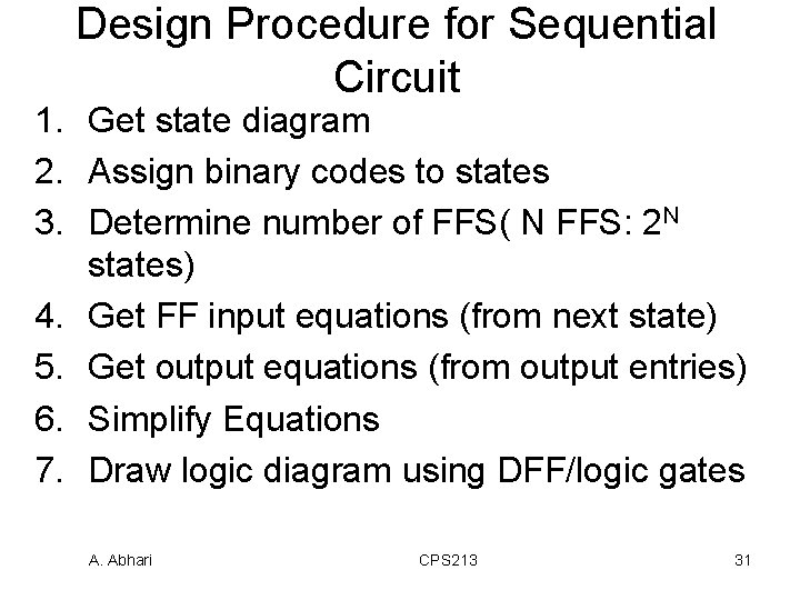 Design Procedure for Sequential Circuit 1. Get state diagram 2. Assign binary codes to
