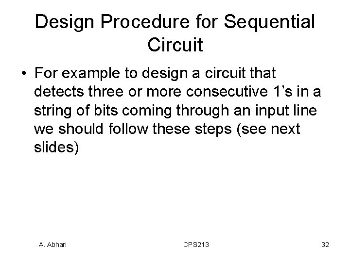 Design Procedure for Sequential Circuit • For example to design a circuit that detects