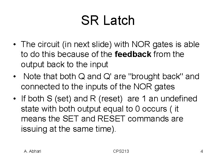 SR Latch • The circuit (in next slide) with NOR gates is able to