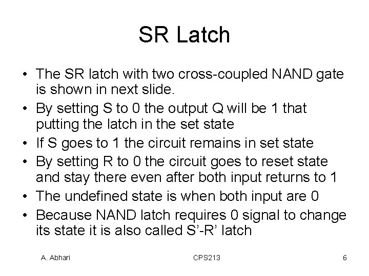 SR Latch • The SR latch with two cross-coupled NAND gate is shown in