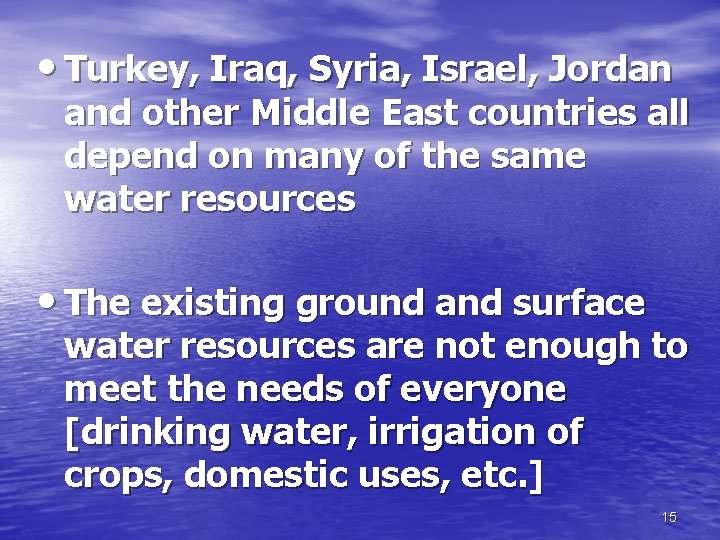  • Turkey, Iraq, Syria, Israel, Jordan and other Middle East countries all depend