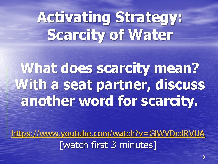 Activating Strategy: Scarcity of Water What does scarcity mean? With a seat partner, discuss