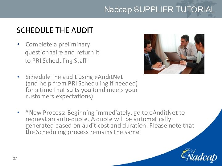 Nadcap SUPPLIER TUTORIAL SCHEDULE THE AUDIT • Complete a preliminary questionnaire and return it
