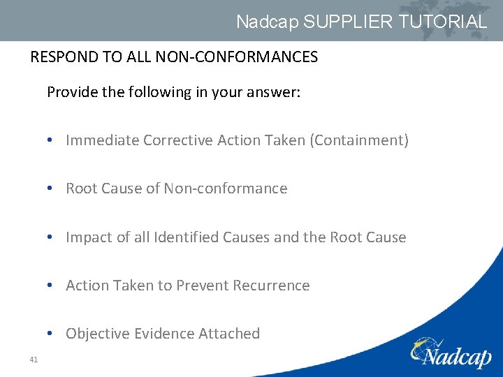 Nadcap SUPPLIER TUTORIAL RESPOND TO ALL NON-CONFORMANCES Provide the following in your answer: •