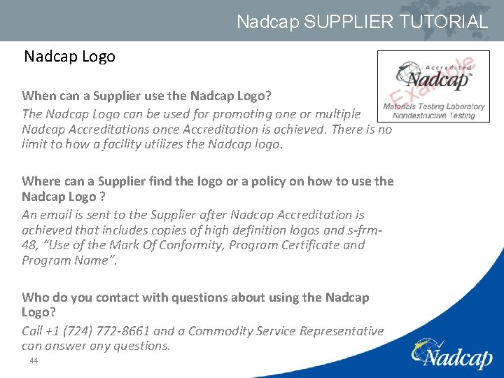 Nadcap SUPPLIER TUTORIAL Nadcap Logo When can a Supplier use the Nadcap Logo? The