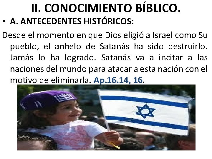 II. CONOCIMIENTO BÍBLICO. • A. ANTECEDENTES HISTÓRICOS: Desde el momento en que Dios eligió