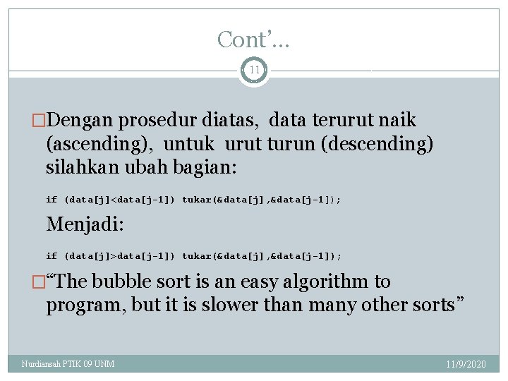 Cont’… 11 �Dengan prosedur diatas, data terurut naik (ascending), untuk urut turun (descending) silahkan