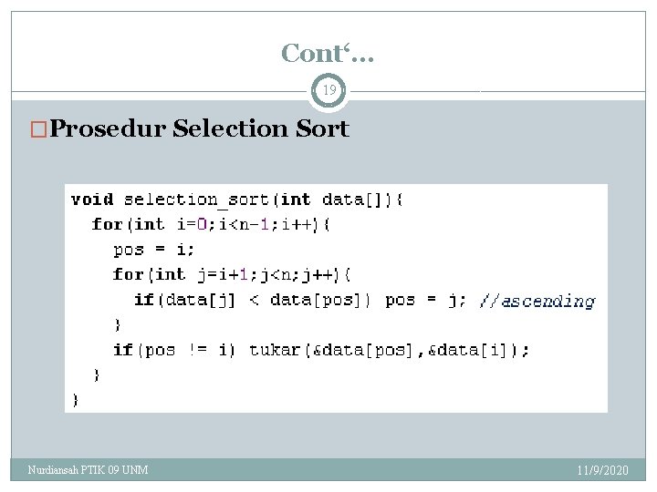 Cont‘. . . 19 �Prosedur Selection Sort Nurdiansah PTIK 09 UNM 11/9/2020 