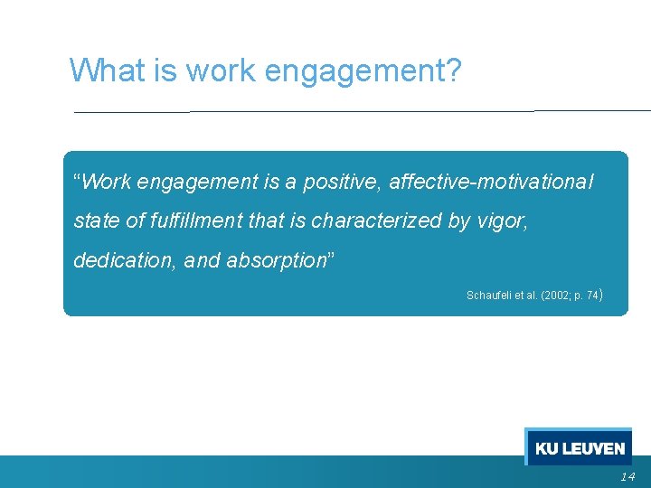 What is work engagement? “Work engagement is a positive, affective-motivational state of fulfillment that What is work engagement? “Work engagement is a positive, affective-motivational state of fulfillment that