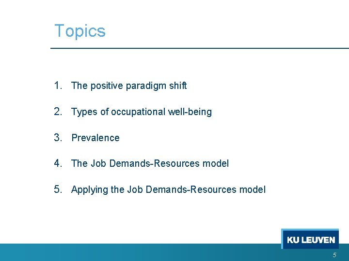 Topics 1. The positive paradigm shift 2. Types of occupational well-being 3. Prevalence 4. Topics 1. The positive paradigm shift 2. Types of occupational well-being 3. Prevalence 4.
