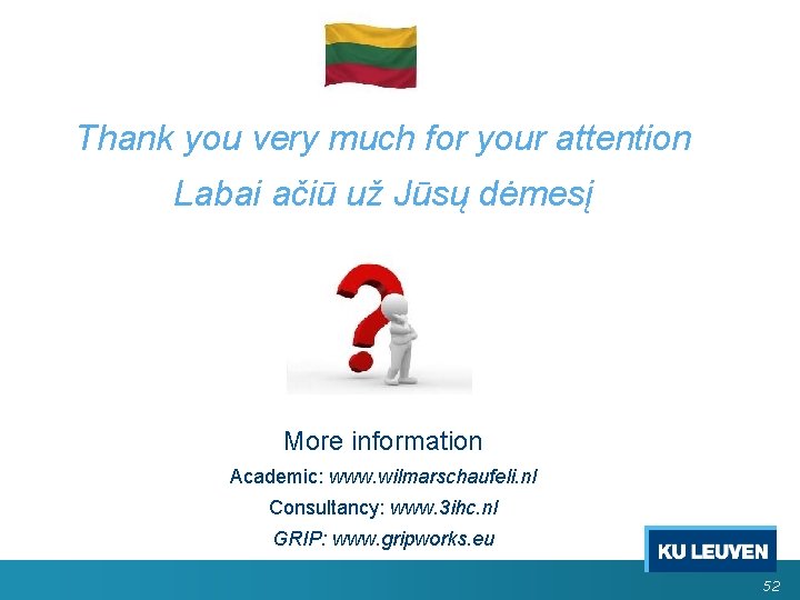 Thank you very much for your attention Labai ačiū už Jūsų dėmesį More information Thank you very much for your attention Labai ačiū už Jūsų dėmesį More information
