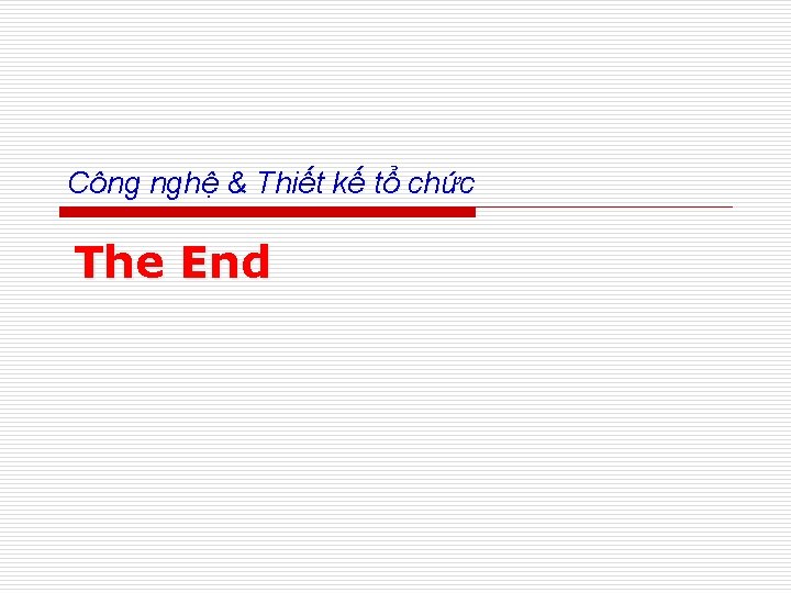 Công nghệ & Thiết kế tổ chức The End 