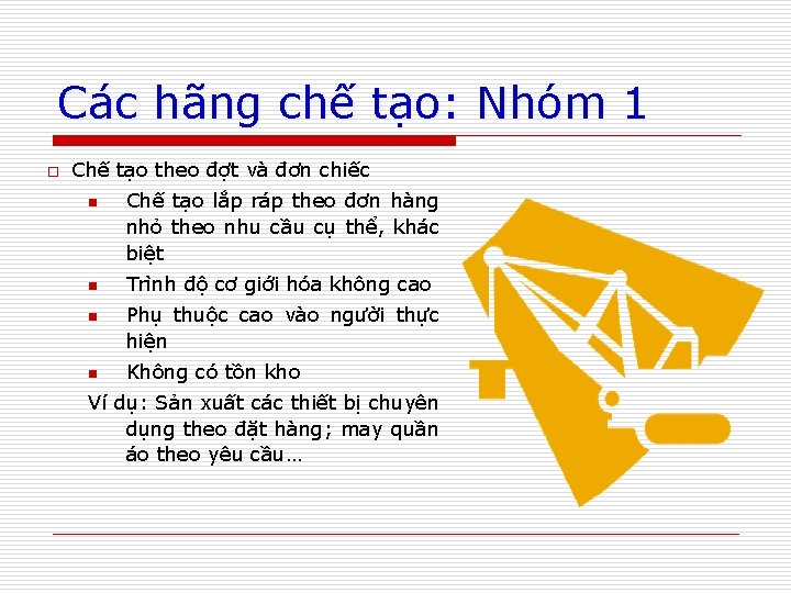 Các hãng chế tạo: Nhóm 1 o Chế tạo theo đợt và đơn chiếc