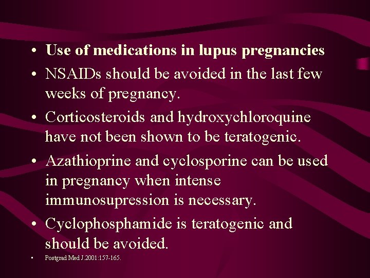  • Use of medications in lupus pregnancies • NSAIDs should be avoided in