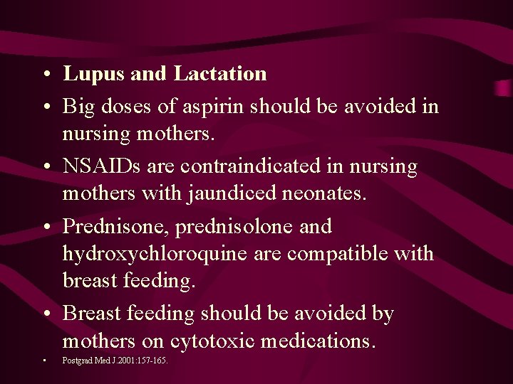  • Lupus and Lactation • Big doses of aspirin should be avoided in