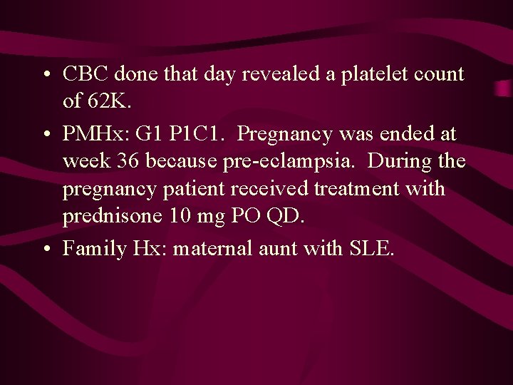  • CBC done that day revealed a platelet count of 62 K. •