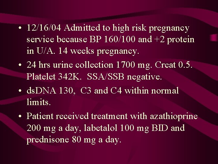  • 12/16/04 Admitted to high risk pregnancy service because BP 160/100 and +2