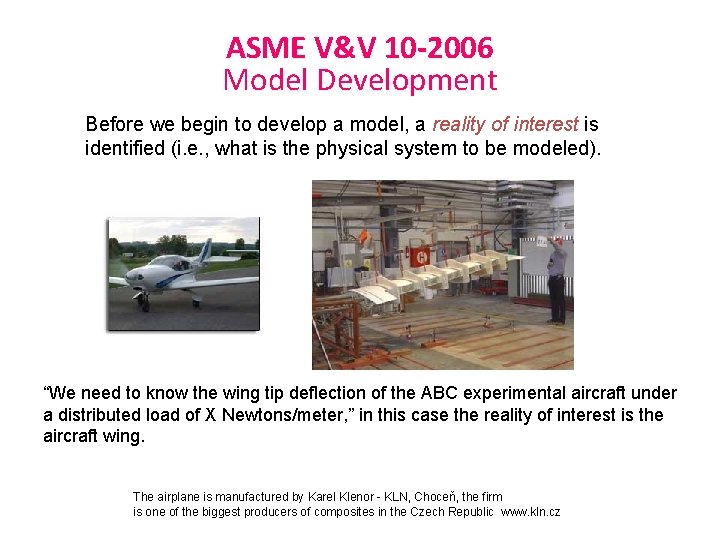 ASME V&V 10 -2006 Model Development Before we begin to develop a model, a