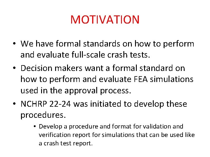 MOTIVATION • We have formal standards on how to perform and evaluate full-scale crash