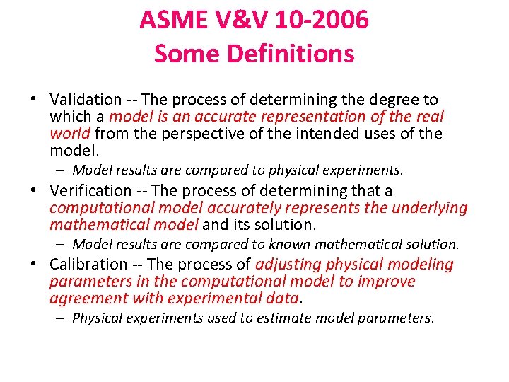 ASME V&V 10 -2006 Some Definitions • Validation -- The process of determining the