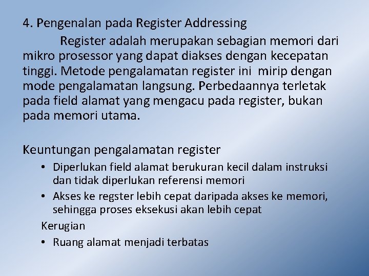 4. Pengenalan pada Register Addressing Register adalah merupakan sebagian memori dari mikro prosessor yang