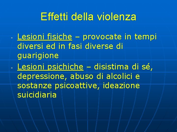 Effetti della violenza - - Lesioni fisiche – provocate in tempi diversi ed in Effetti della violenza - - Lesioni fisiche – provocate in tempi diversi ed in
