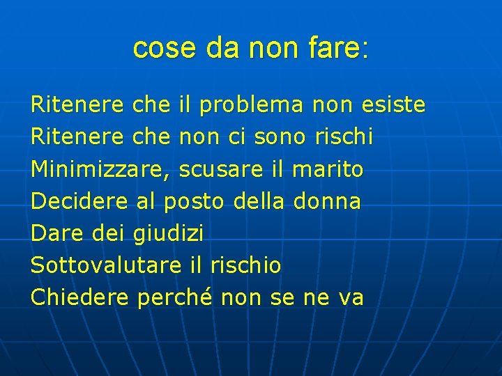 cose da non fare: Ritenere che il problema non esiste Ritenere che non ci cose da non fare: Ritenere che il problema non esiste Ritenere che non ci