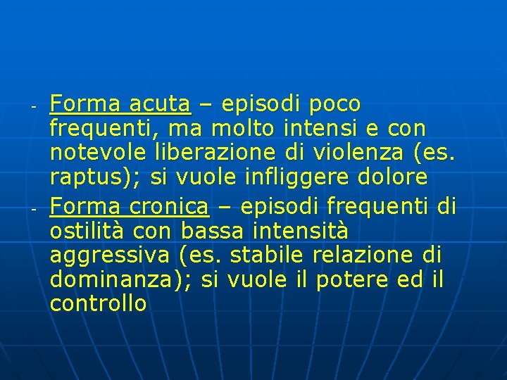 - - Forma acuta – episodi poco frequenti, ma molto intensi e con notevole - - Forma acuta – episodi poco frequenti, ma molto intensi e con notevole