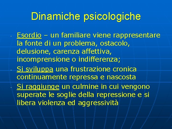 Dinamiche psicologiche - - - Esordio – un familiare viene rappresentare la fonte di Dinamiche psicologiche - - - Esordio – un familiare viene rappresentare la fonte di