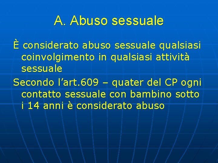 A. Abuso sessuale È considerato abuso sessuale qualsiasi coinvolgimento in qualsiasi attività sessuale Secondo A. Abuso sessuale È considerato abuso sessuale qualsiasi coinvolgimento in qualsiasi attività sessuale Secondo