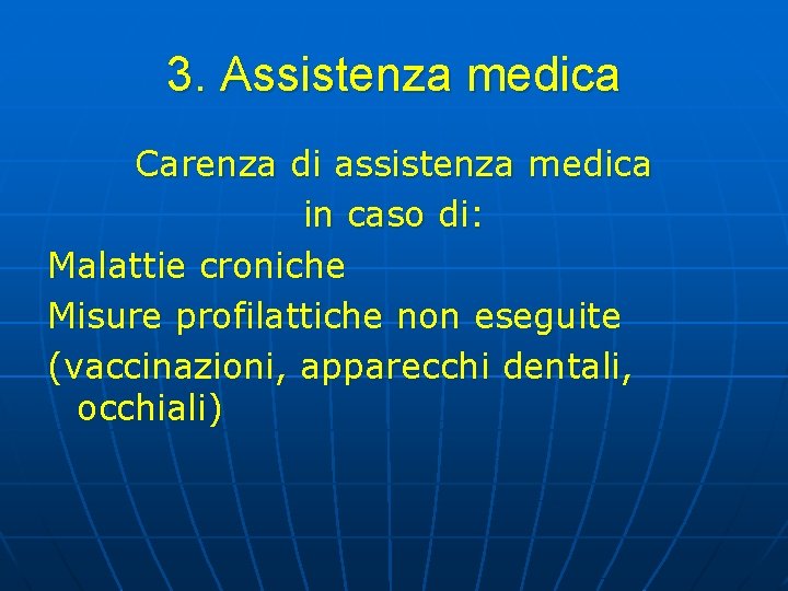 3. Assistenza medica Carenza di assistenza medica in caso di: Malattie croniche Misure profilattiche 3. Assistenza medica Carenza di assistenza medica in caso di: Malattie croniche Misure profilattiche