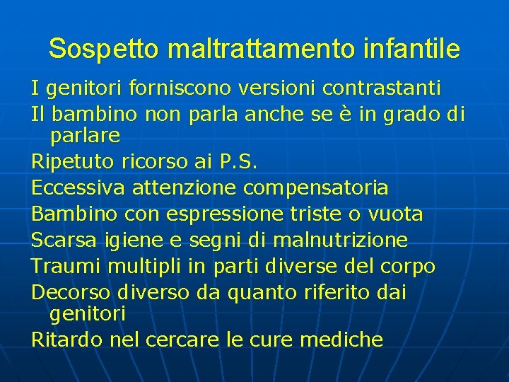Sospetto maltrattamento infantile I genitori forniscono versioni contrastanti Il bambino non parla anche se Sospetto maltrattamento infantile I genitori forniscono versioni contrastanti Il bambino non parla anche se