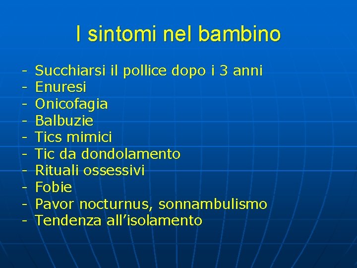 I sintomi nel bambino - Succhiarsi il pollice dopo i 3 anni Enuresi Onicofagia I sintomi nel bambino - Succhiarsi il pollice dopo i 3 anni Enuresi Onicofagia