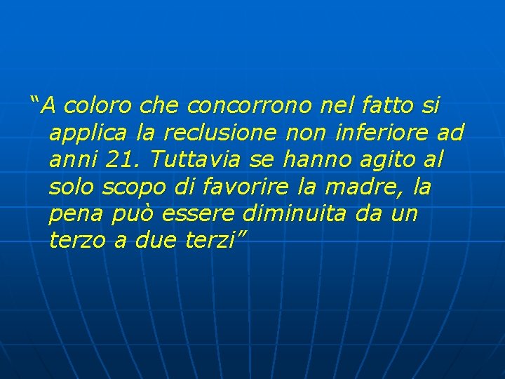 “A coloro che concorrono nel fatto si applica la reclusione non inferiore ad anni “A coloro che concorrono nel fatto si applica la reclusione non inferiore ad anni