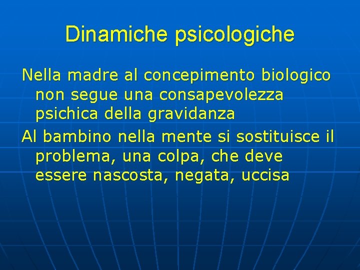 Dinamiche psicologiche Nella madre al concepimento biologico non segue una consapevolezza psichica della gravidanza Dinamiche psicologiche Nella madre al concepimento biologico non segue una consapevolezza psichica della gravidanza